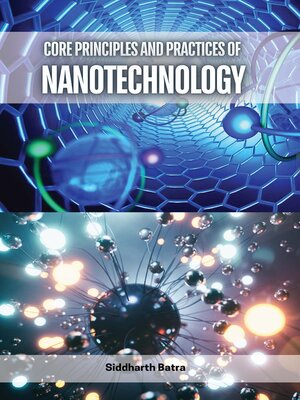 cover image of Core Principles and Practices of Nanotechnology